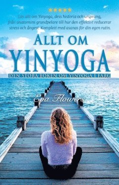 Allt om Yinyoga : den stora boken om Yinyoga i frg (inbunden)