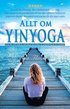 Allt om Yinyoga : den stora boken om Yinyoga i frg