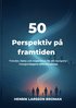 50 perspektiv p framtiden : trender, fakta och inspiration fr att navigera i morgondagens affrslandskap