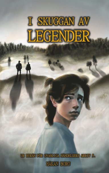 I skuggan av legender: Ur byr�n f�r ovanliga h�ndelsers arkiv 5 (inbunden)