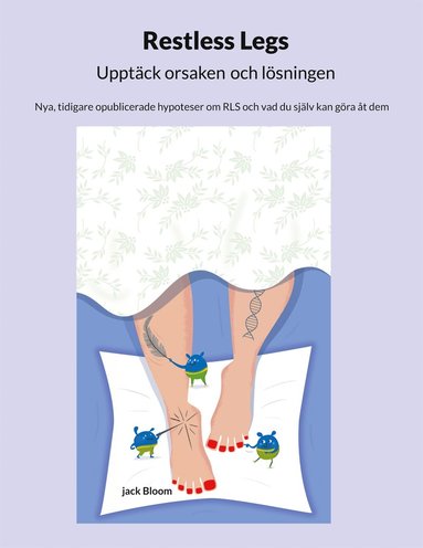 Restless Legs Upptck orsaken och lsningen: Nya, tidigare opublicerade hypoteser om RLS och vad du sjlv kan gra t dem (e-bok)
