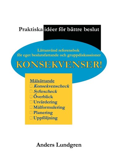 Konsekvenser!: Praktiska id�er f�r b�ttre beslut (inbunden)