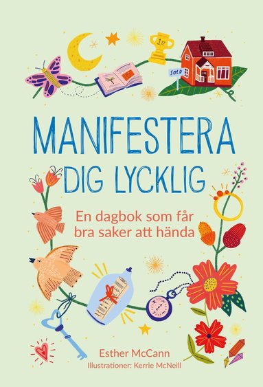 Manifestera dig lycklig : en dagbok som f�r bra saker att h�nda (inbunden)