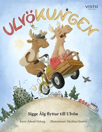 Omslag: Ulvökungen : Sigge Älg flyttar till Ulvön