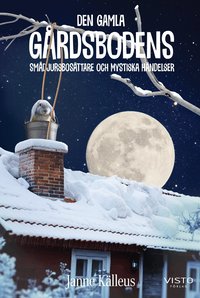 Omslag: Den gamla gårdsbodens smådjursbosättare och mystiska händelser