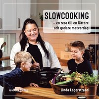 Slowcooking - en resa till en lättare och godare matvardag (ljudbok)