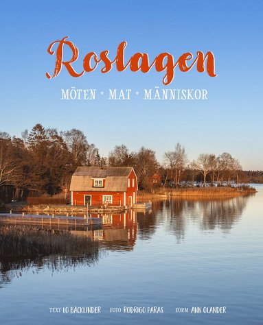 Roslagen - möten, mat, människor (inbunden)