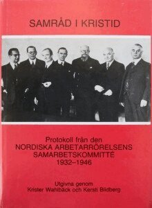 Samr�d i kristid : protokoll fr�n den Nordiska arbetarr�relsens samarbetskommitt� 1932-1946 (inbunden)