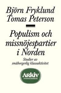 Populism och missnjespartier i Norden : studier av smborgerlig klassaktiv (hftad)