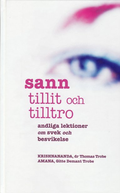 Sann tillit och tilltro : andliga lektioner om svek och besv (häftad)