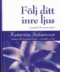 Flj ditt inre ljus - upptck din sanna natur (inbunden)