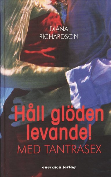 Håll glöden levande : med tantrasex (häftad)
