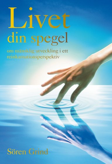 Livet din spegel : om mnsklig utveckling i ett reinkarnationsperspektiv (pocket)