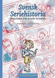 Svensk seriehistoria : första boken från Svenskt seriearkiv (inbunden)