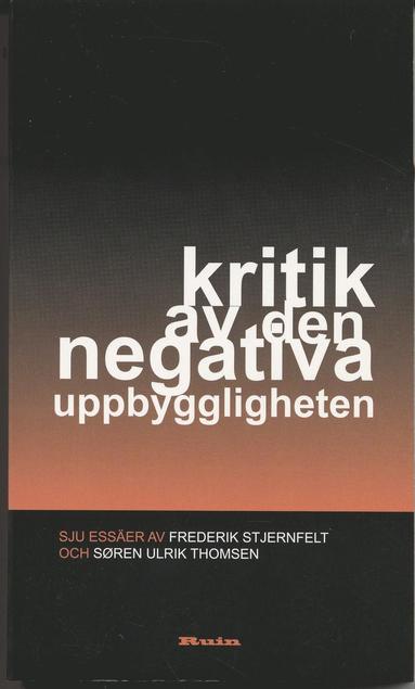 Kritik av den negativa uppbyggligheten : sju esser (hftad)