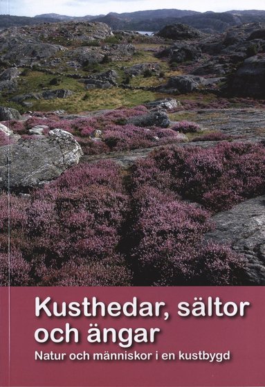 Kusthedar, s�ltor och �ngar. Natur och m�nniskor i en kustbygd (h�ftad)