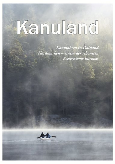 Kanuland : Kanufahren in Dalsland-Nordmarken - einem der schnsten Seesysteme Europas (hftad)
