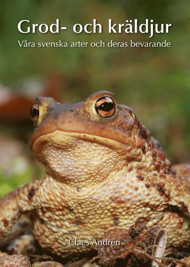 Grod- och krldjur : vra svenska arter och deras bevarande (inbunden)