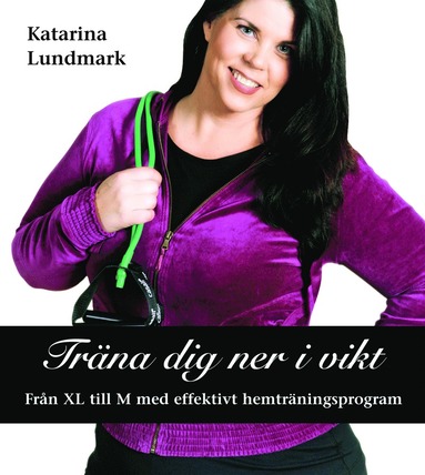 Träna dig ner i vikt : från XL till M med effektivt hemträningsprogram (pocket)