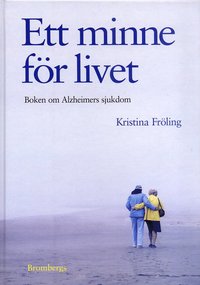 Ett minne för livet : boken om Alzheimers sjukdom - Kristina Fröling - Bok  (9789185251438) | Bokus