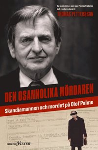 Den osannolika mrdaren : Skandiamannen och mordet p Olof Palme (inbunden)