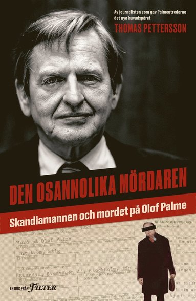 Den osannolika mrdaren : Skandiamannen och mordet p Olof Palme (e-bok)