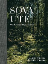 Sova ute : om att finna sitt lugn i naturen (inbunden)