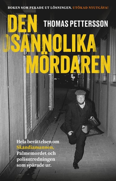 Den osannolika mrdaren : hela berttelsen om Skandiamannen, Palmemordet och polisutredningen som sprade ur (inbunden)