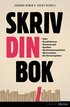 Skriv din bok : idn, karaktrerna, dramaturgin, sprket, berttarperspektivet, skrivrutinen, de frsta kapitlen
