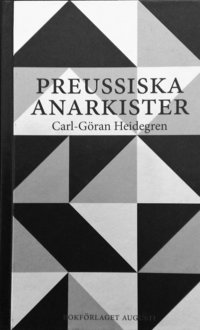 Preussiska anarkister : Ernst Jünger och hans krets under Weimarrepublikens (inbunden)