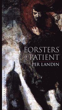 Forsters patient : tio tyska intermezzon - Per Landin - Bok (9789185301225)  | Bokus