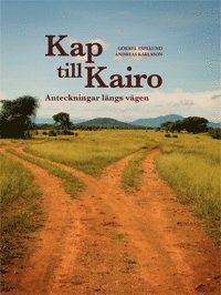 Kap till Kairo Anteckningar längs vägen (häftad)