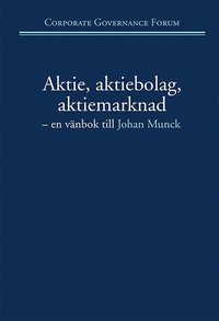 Aktie, aktiebolag, aktiemarknad : en vnbok till Johan Munck (inbunden)