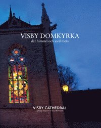 Visby domkyrka : där himmel och jord möts / Visby Cathedral : where heaven and earth meet (häftad)