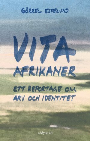 Vita afrikaner : ett reportage om arv och identitet (hftad)