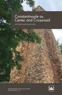 Constantinople as Center and Crossroad (inbunden)