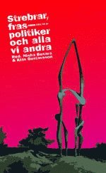 Strebrar, fraspolitiker och alla vi andra (pocket)