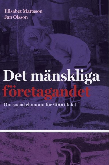 Det mänskliga företagandet : om social ekonomi för 2000-talet (pocket)