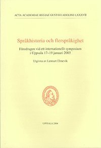 SPRKHISTORIA OCH FLERSPRKIGHET: fredragen vid ett internationellt symposium i Uppsala 17-19 januari 2003 (hybridprodukt)