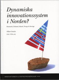 Dynamiska innovationssystem i Norden? : Danmark, Finland, Island, Norge & Sverige (häftad)