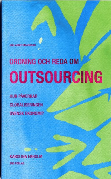 Ordning och reda om outsourcing : hur påverkar globaliseringen svensk ekonomi? (pocket)