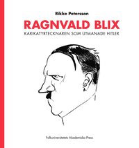 Ragnvald Blix : karikatyrtecknaren som utmanade Hitler (inbunden)