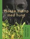Plocka svamp med hund (inbunden)