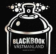 Blackbook Västmanland : bilden av graffiti (inbunden)