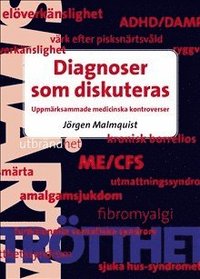 Diagnoser som diskuteras : uppmrksammade medicinska kontroverser (inbunden)