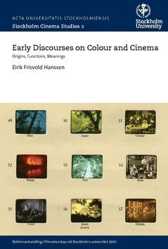 Early discourses on colour and cinema : origins, functions, meanings (inbunden)