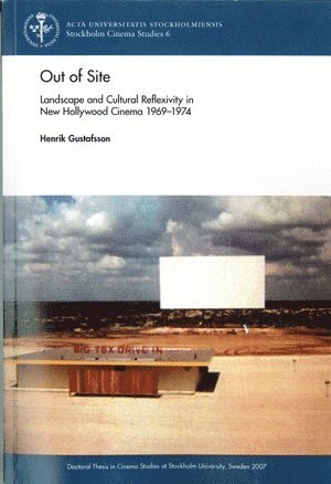 Out of Site : landscape and Cultural Reflexivity i New Hollywood Cinema 1969 (h�ftad)