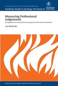 Measuring professional judgements : An application of the factorial survey approach to the field of social work (hftad)