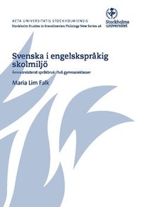 Svenska i engelskspråkig skolmiljö : ämnesrelaterat språkbruk i två gymnasieklasser (häftad)