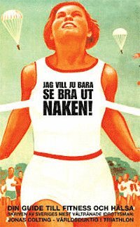 Jag vill ju bara se bra ut naken! (häftad)